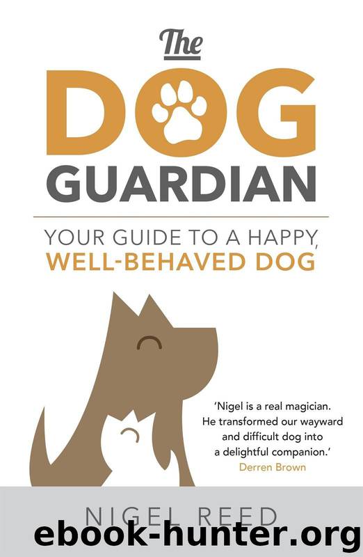 The Dog Guardian: Your Guide to a Happy, Well-Behaved Dog by Reed Nigel