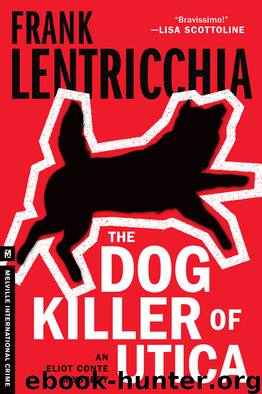 The Dog Killer of Utica by Frank Lentricchia