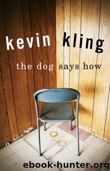 The Dog Says How by Kevin Kling