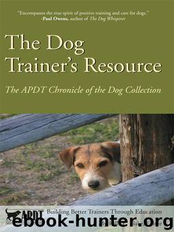The Dog Trainer’s Resource: The APDT Chronicle of the Dog Collection by Mychelle E. Blake