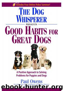 The Dog Whisperer Presents Good Habits for Great Dogs by Paul Owens