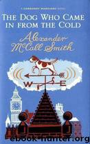 The Dog Who Came in from the Cold by Alexander Mccall Smith