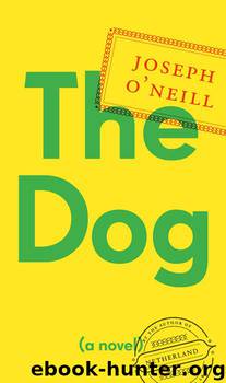 The Dog by Joseph O'Neill