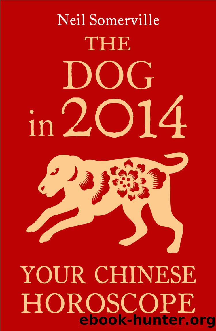 The Dog in 2014: Your Chinese Horoscope by neil somerville