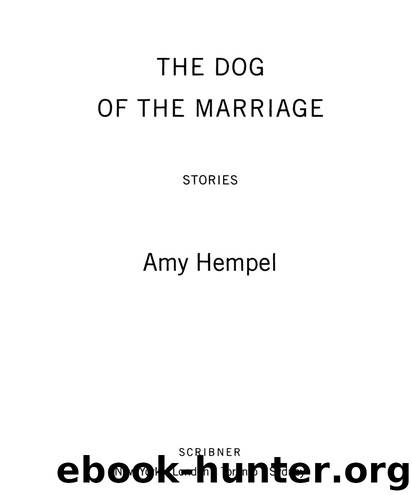 The Dog of the Marriage by Amy Hempel