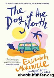 The Dog of the North by Elizabeth Mckenzie