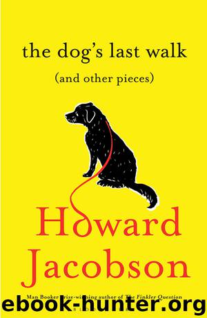 The Dog's Last Walk by Howard Jacobson