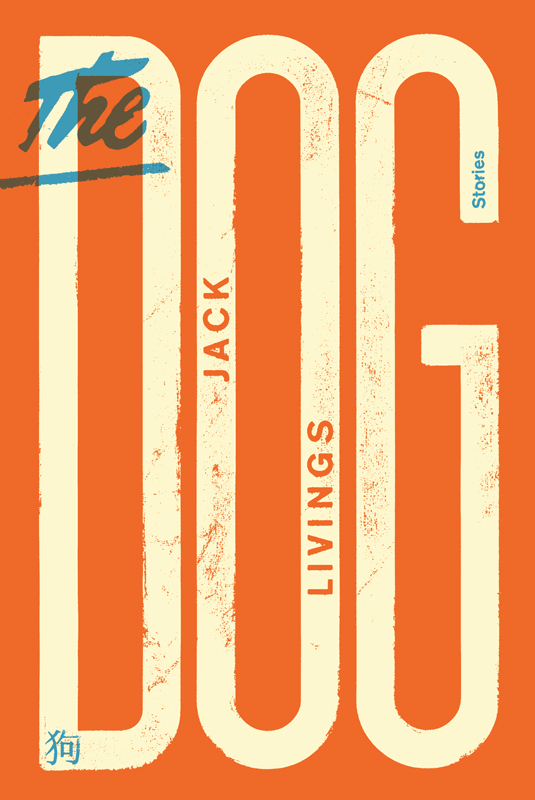 The Dog: Stories by Jack Livings