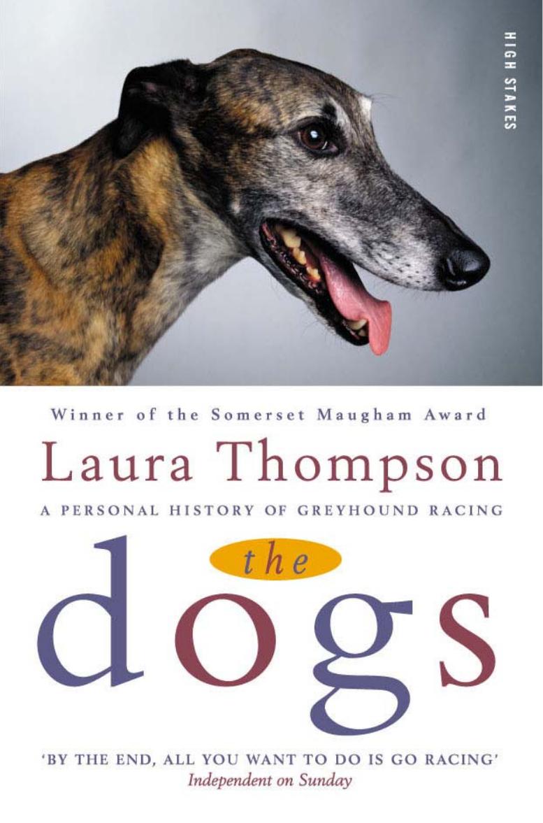 The Dogs: A Personal History of Greyhound Racing by Laura Thompson