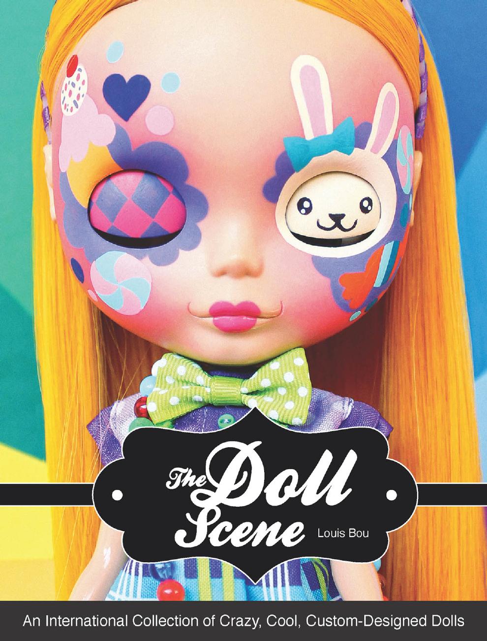 The Doll Scene: An International Collection of Crazy, Cool, Custom-Designed Dolls (Repost) by Unknow