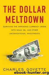The Dollar Meltdown by Charles Goyette