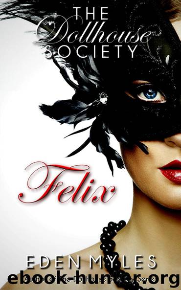 The Dollhouse Society: Felix (New Adult BDSM Erotica) by Eden Myles