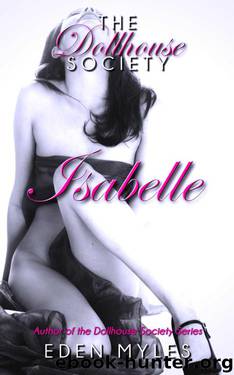 The Dollhouse Society: Isabelle (New Adult BDSM Erotica) by Myles Eden