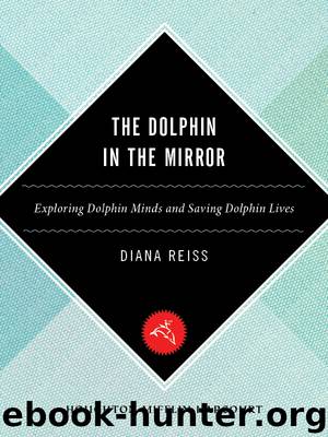 The Dolphin in the Mirror by Diana Reiss