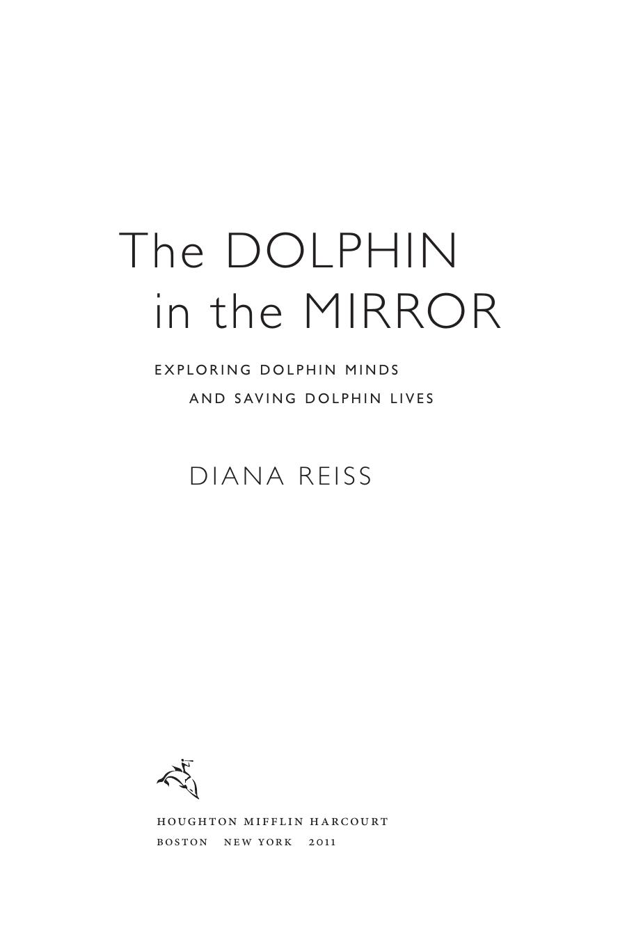The Dolphin in the Mirror: Exploring Dolphin Minds and Saving Dolphin Lives by Diana Reiss