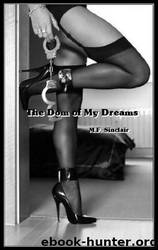 The Dom of My Dreams: A BDSM Novel by M. F. Sinclair