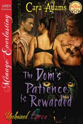 The Dom's Patience is Rewarded [Unchained Love 4] (Siren Publishing Ménage Everlasting) by Cara Adams