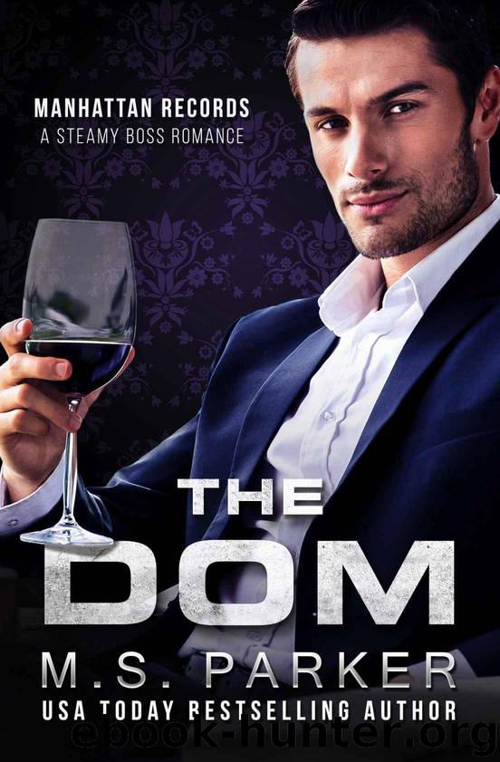 The Dom: Steamy Boss Romance (Manhattan Records Book 2) by Parker M. S