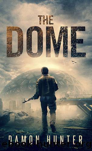 The Dome - A Post-Apocalyptic EMP Survival Thriller (Dome Series Book 1) by Damon Hunter