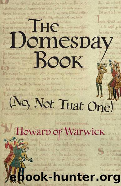 The Domesday Book, (No, Not That One) (A Tale of 1066-ish) by Howard of Warwick