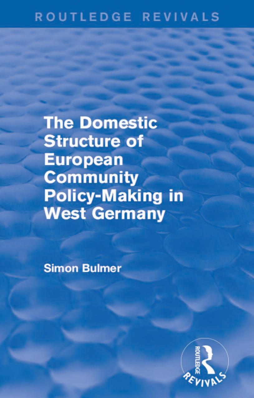 The Domestic Structure of European Community Policy-Making in West Germany (Routledge Revivals) by Simon Bulmer