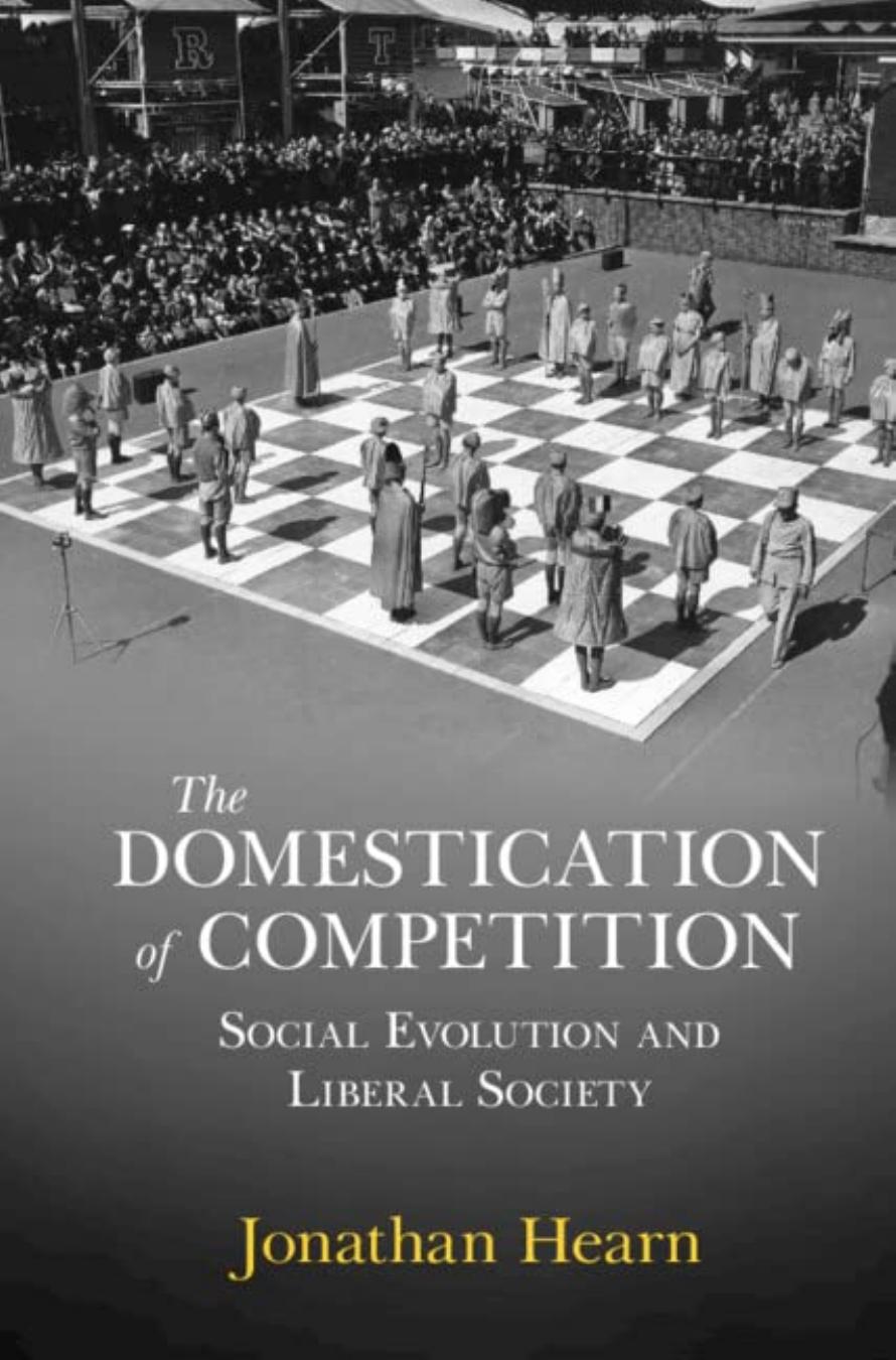 The Domestication of Competition: Social Evolution and Liberal Society by Jonathan Hearn