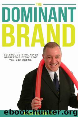 The Dominant Brand: Setting, Getting, Never Regretting, Every Cent You Are Worth by Andrew Smith