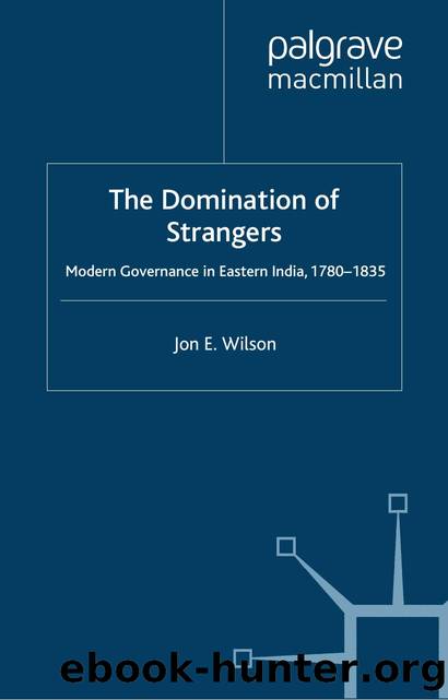The Domination of Strangers Modern Governance in Eastern India, 1780-1835 (Cambridge Imperial and Post-Colonial Studies Series) by Unknown