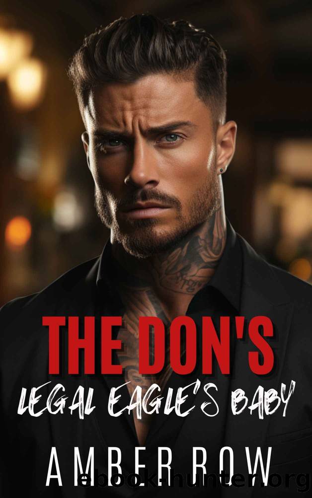 The Don's Legal Eagle's Baby: An Enemies to Lovers Mafia Romance by Amber Row