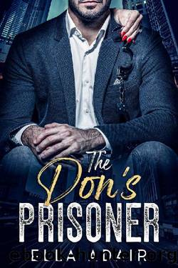 The Don's Prisoner: An Arranged Marriage Mafia Romance by Ella Adair