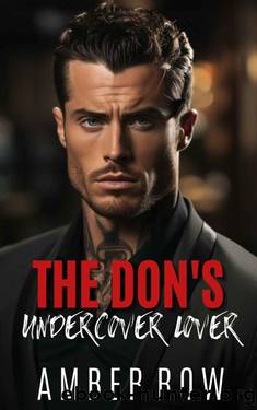 The Don's Undercover Lover : An Enemies to Lovers Mafia Romance by Amber Row