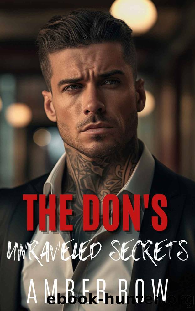 The Don's Unraveled Secrets: An Enemies to Lover's Mafia Romance by Amber Row