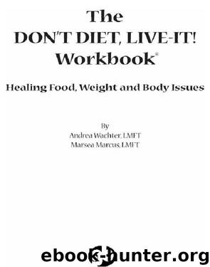 The Don't Diet Live-It! Workbook by Andrea Wachter
