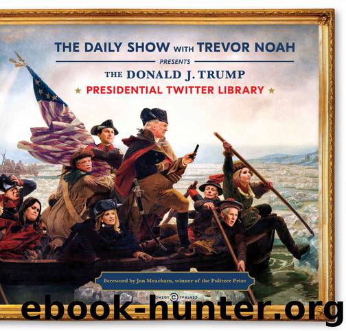 The Donald J. Trump Presidential Twitter Library by The Daily Show With Trevor Noah