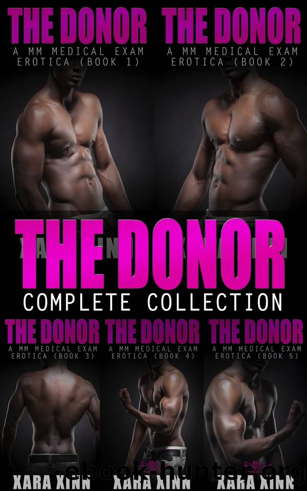 The Donor ~ Complete Collection (A MM Medical Exam Erotica Bundle) by Xinn Xara