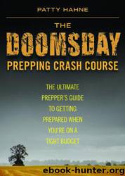 The Doomsday Prepping Crash Course: The Ultimate Prepper's Guide to Getting Prepared When You're on a Tight Budget by Patty Hahne
