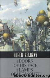 The Doors Of His Face, The Lamps Of His Mouth: and other stories by Zelazny Roger