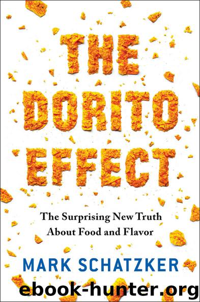 The Dorito Effect: The Surprising New Truth About Food and Flavor by Mark Schatzker