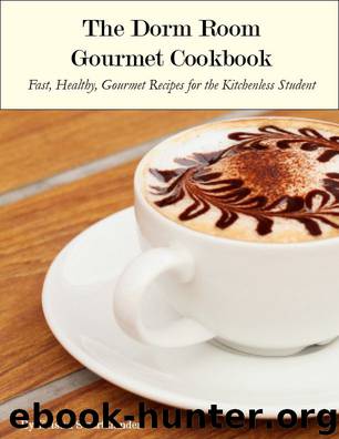 The Dorm Room Gourmet Cookbook: Fast, Healthy Gourmet Meals for Kitchen-less Students by Kristin Johnson