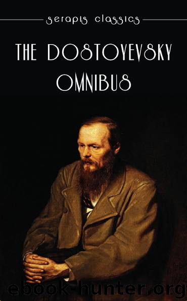 The Dostoyevsky Omnibus by Fyodor Dostoyevsky