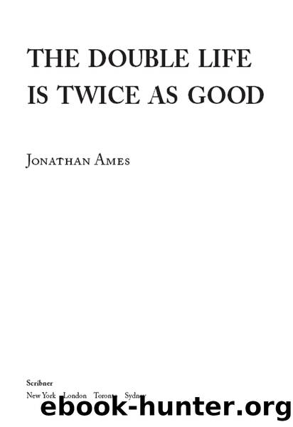 The Double Life Is Twice as Good by Jonathan Ames