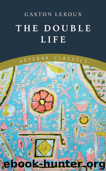 The Double Life by Gaston Leroux