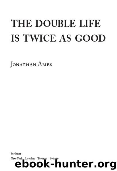 The Double Life is Twice as Good by Jonathan Ames