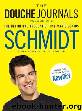 The Douche Journals: The Definitive Account of One Man's Genius by Schmidt