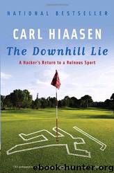 The Downhill Lie: A Hacker's Return to a Ruinous Sport by Carl Hiaasen