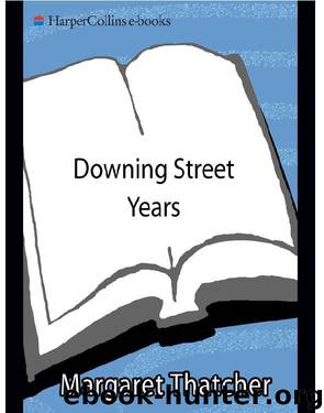 The Downing Street Years by Margaret Thatcher