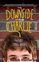 The Downside of Being Charlie by Jenny Torres Sanchez