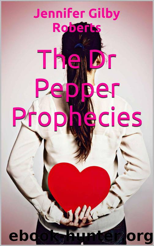 The Dr Pepper Prophecies by Jennifer Gilby Roberts