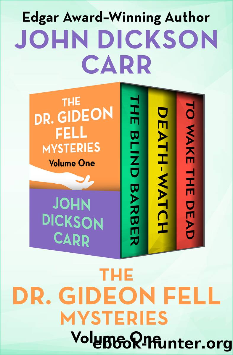 The Dr. Gideon Fell Mysteries Volume One by John Dickson Carr