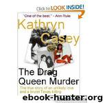 The Drag Queen Murder (A True Crime Short) by Kathryn Casey